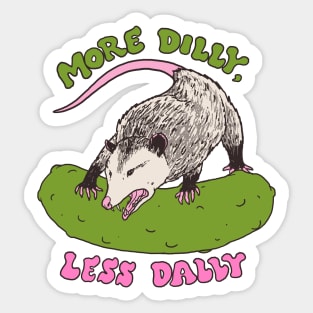 More Dilly, Less Dally Sticker